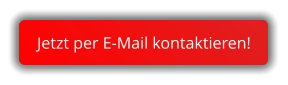 Jetzt per E-Mail kontaktieren! Jetzt per E-Mail kontaktieren!